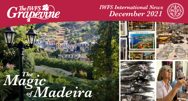 The IWFS Grapevine: IWFS International News December 2021. The Magic of Madeira. Click here for details.