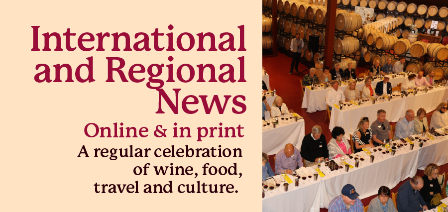 International and Regional News (Online and in print) - A regular celebration of wine, food, travel and culture.