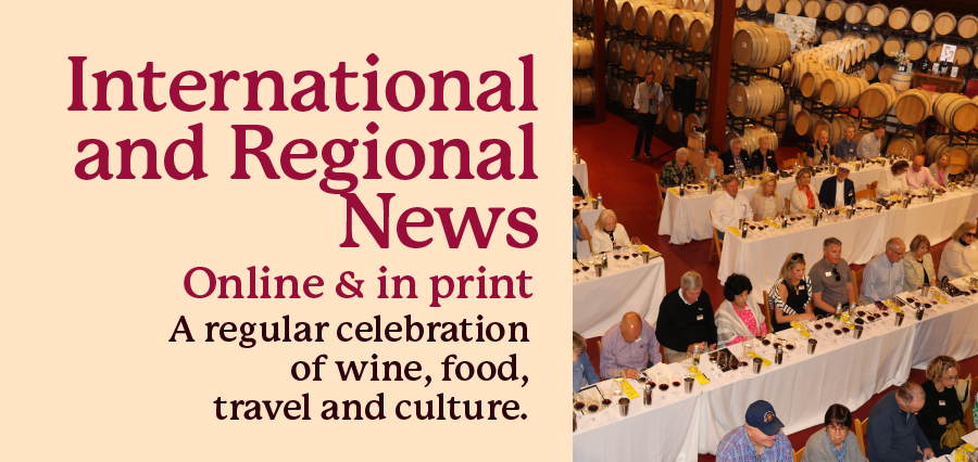 International and Regional News (Online and in print) - A regular celebration of wine, food, travel and culture.